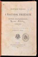 Horváth Mihály: A magyarok története rövid előadásban. Bp., 1887, Franklin. Korabeli félvászon kötésben, hiányzó gerinccel