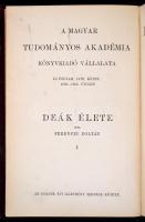 Ferenczi Zoltán: Deák (Ferenc) élete I.  Bp. 1904, MTA. XV, 463; Kiadói egészvászon sorozatkötésben, jó állapotban
