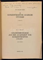 Dr. Csallány Dezső: A kunszentmártoni avarkori ötvössír. Szentes, 1933, Kertész József-ny.,54+9 p. K...