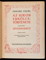 Fuchs, Eduard: Az újkor erkölcstörténete I-III. kötet. H.n., é.n., Világirodalom-kiadás. Kiadói aran...