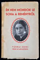 Én nem mondok le soha a reményről. Várnai Zseni versei az anyaszívről. Dedikált! Bp., 1940, Arany Já...
