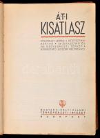 ÁTI kisatlasz. Földrajz leírás, statisztikai adatok. Bp., 1934, Magyar Királyi Állami Térképészeti I...