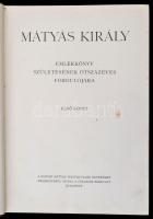 Mátyás Király Emlékkönyv születésének ötszázéves évfordulójára I-II. Szerk.: Lukinich Imre. Budapest...