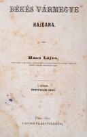 Haan Lajos: Békés vármegye hajdana. I. történelmi rész. Pest, 1870, Lauffer Vilmos, VIII+327 p. Kora...