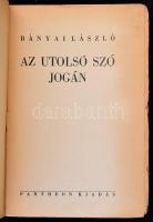 Bányai László: Az utolsó szó jogán. Bp., 1942, Pantheon. Kiadói papírkötésben, viseltes állapotban. ...