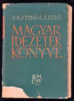 Vajthó László: Magyar idézetek könyve. Bp., 1942, K.M. Egyetemi Ny. Kiadói papírkötésben, szakadozott borítással.