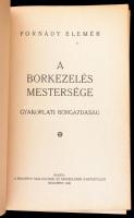 Fornády Elemér: A borkezelés mestersége.
Gyakorlati borgazdaság. Kiadja a Budapesti Szállodások és ...