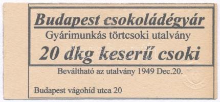 1949. Budapest Csokoládégyár gyárimunkás törtcsoki utalvány 20dkg keserű csokira, replika, szárazpecséttel T:I-