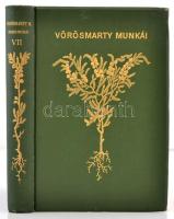 Vörösmarty Mihály: Vörösmarty összes munkái VII. kötet. Rendezte és jegyzetekkel kísérte: Gyulai Pál. Bp.,1895, Méhner Vilmos. Korabeli aranyozott egészvászon-kötésben.