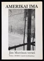 Jim Morrison: Amerikai ima. Jim Morrison versei. Válogatta és fordította: Földes László Hobo. Bp.,1993, Orpheusz-Új Mandátum. Kiadói papírkötés.