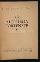 Loczka Alajos: Az alchimia története. Bp., 1925, Magyar Középiskolai Tanárok Nemzeti Szövetsége. Fol...