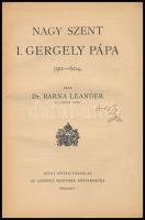 Barna Leander: Nagy Szent I. Gergely pápa 590-604. Bp., 1926, Szent István Társulat. Felvágatlan pél...