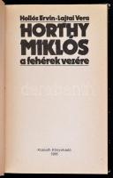 Hollós Ervin-Lajtai Vera: Horthy Miklós, a fehérek vezére. Bp.,1985, Kossuth Kiadó. Kiadói kartonált...