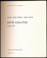 Szilágyi János György-Szabó Miklós: Antik kiállítás vezető. Szépművészeti Múzeum. Bp., 1974, Népműve...
