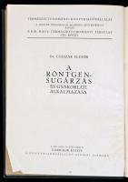 Császár Elemér: A röntgensugárzás és gyakorlati alkalmazása. Bp., 1934, Kir. M. Természettudományi T...