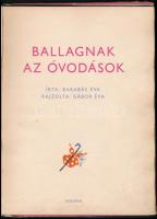 Barabás Éva: Ballagnak az óvodások. Rajzolta: Gábor Éva. Bp.,1960, Minerva. Kiadói félvászon-kötés, ...