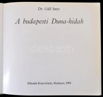 Dr. Gáll Imre: A budapesti Duna-hidak. Bp., 1984, Műszaki Könyvkiadó. Kiadói kartonált kötés, jó áll...