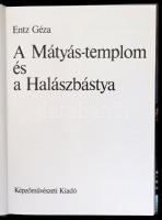 Entz Géza: A Mátyás-templom és a Halászbástya. Bp., 1985. Képzőművészeti Kiadó