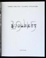 Tamási Miklós-Ungváry Krisztián: Budapest 1945. Bp.,2006, Corvina. Gazdag képanyaggal. Kiadói karton...
