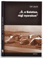 Gál László: Ó, a Balaton, régi nyarakon. Bp.,2008, Minerva. Kiadói kartonált papírkötés.