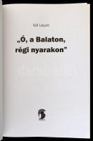 Gál László: "Ó, a Balaton, régi nyarakon." Bp.,2008, Minerva. Kiadói kartonált papírkötés
