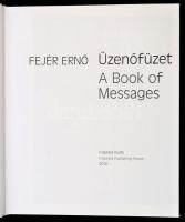 Fejér Ernő: Üzenőfüzet. A Book of Messages. Bp., 2010, Folpress Kiadó. Kartonált papírkötésben, papí...