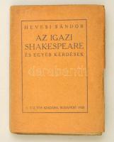 Hevesi Sándor: Az igazi Shakespeare és egyéb kérdések. Bp., 1919 [1920], Táltos. Papírkötésben, jó állapotban.