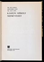 Dr. Kós Károly-Szentimrei Judit-Dr. Nagy Jenő: Kászoni székely népművészet. Bukarest, 1972, Kriterio...