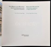 Papp Gábor György: Berlinből Budapestre. A historizmus aspektusai a magyar építészetben. Von Berlin ...