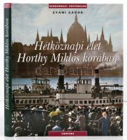 Gyáni Gábor: Hétköznapi élet Horthy Miklós korában. Mindennapi történelem. Bp.,2006, Corvina. Kiadói egészvászon-kötés, kiadói papír védőborítóban. Jó állapotban.