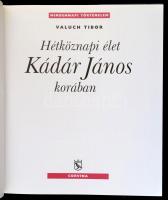 Valuch Tibor: Hétköznapi élet Kádár János korában. Mindennapi történelem. Bp.,2006, Corvina. Kiadói ...