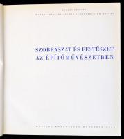 Pogány Frigyes-Balázs Éva- Szentkirályi Zoltán: Szobrászat és festészet az építőművészetben. Bp.,195...