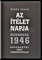 Sebők János: Az ítélet napja. Nürnberg 1946.Bp., 2006, Népszabadság. Kiadói kartonált papírkötés.