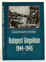 Gosztonyi Péter: Budapest lángokban 1944-1945. Bp.,1998, Móra. Kiadói kartonált papírkötés.