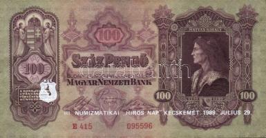 1930. 100P (5x) III. Numizmatikai "Hírös nap 1989..." propaganda fny-sal T:II+,II