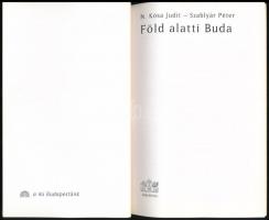 N. Kósa Judit - Szablyár Péter: Föld alatti Buda. A mi Budapestünk. Bp.,2007, Budapest Főváros Önkor...