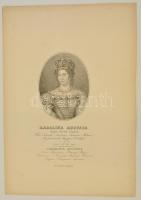 Karolina Auguszta osztrák császárné, magyar királyné, acélmetszet, papír, 25,5×18 cm