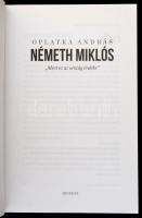 Oplatka András: Németh Miklós. "Mert ez az ország érdeke." Bp.,2014, Helikon. Kiadói karto...