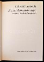 Székely András: A szerelem krónikája avagy az erotika kultúrtörténete. Bp., 1988, Officina Nova. Kia...