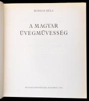Borsos Béla: A magyar üvegművesség. Bp., 1974, Műszaki Könyvkiadó. Kiadói egészvászon kötésben, kiad...