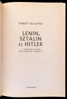 Robert Gellately: Lenin, Sztálin és Hitler. A tömeggyilkos diktatúrák eredete. Fordította: Király Ró...