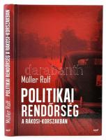 Müller Rolf: Politikai rendőrség a Rákosi-korszakban. Bp.,2012, Kossuth. Kiadói kartonált papírkötés.