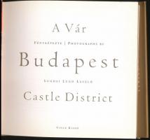 Lugosi Lugo László: A vár - Castle District - Budapest. Esterházy Péter előszavával. Szerk.: Csáki J...