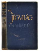 Cholnoky Jenő: A Föld titkai II. kötet: Jégvilág. 67 kép és 14 ábra a szövegben. Bp., 1930, Singer é...