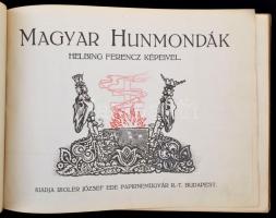 Magyar hun mondák Helbing Ferenc képeivel. Bp.,én., Rigler József Ede Papírneműgyár R.-T. kiadása és...