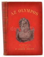 Petiscus, (August Heinrich): Az Olympos. Görög-római mythologia. Függelékül a germán népek istentana. -- nyomán szerk.: Geréb József. 2. átdolg. kiadás. Geréb József. 2. átdolg. kiadás. Bp. 1901. Athenaeum. VI, 288 l. 10 t. Aranyozott, festett kiadói egészvászon-kötésben.