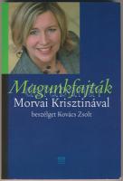 Magunkfajták. Morvai Krisztinával beszélget Kovács Zsolt. Bp.,2008, Kairosz. Kiadói papírkötés.