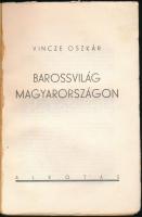 Vincze Oszkár: Barossvilág Magyarországon. Miskolc, 1945, Altkosá, (Fekete Pál-ny.), 145 p. Kiadói p...