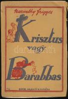 Karinthy Frigyes: Krisztus vagy Barabbás (Háború és béke.) A borító Biró Mihály munkája. Bp.,(1918), Dick Manó. Első kiadás! Kiadói papírkötésben, a borító szakadozott, az első kötéstábla elvált a gerinctől, a fűzése laza,