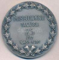 1970. "MTS Budapesti Tanácsa 25 év 1945-1970" ezüstözött Al emlékérem (70mm) T:1-